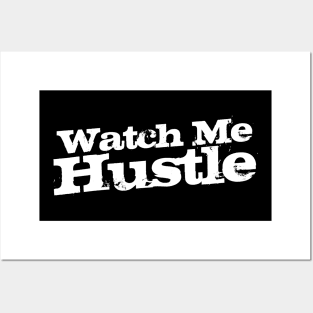 Watch Me Hustle Posters and Art